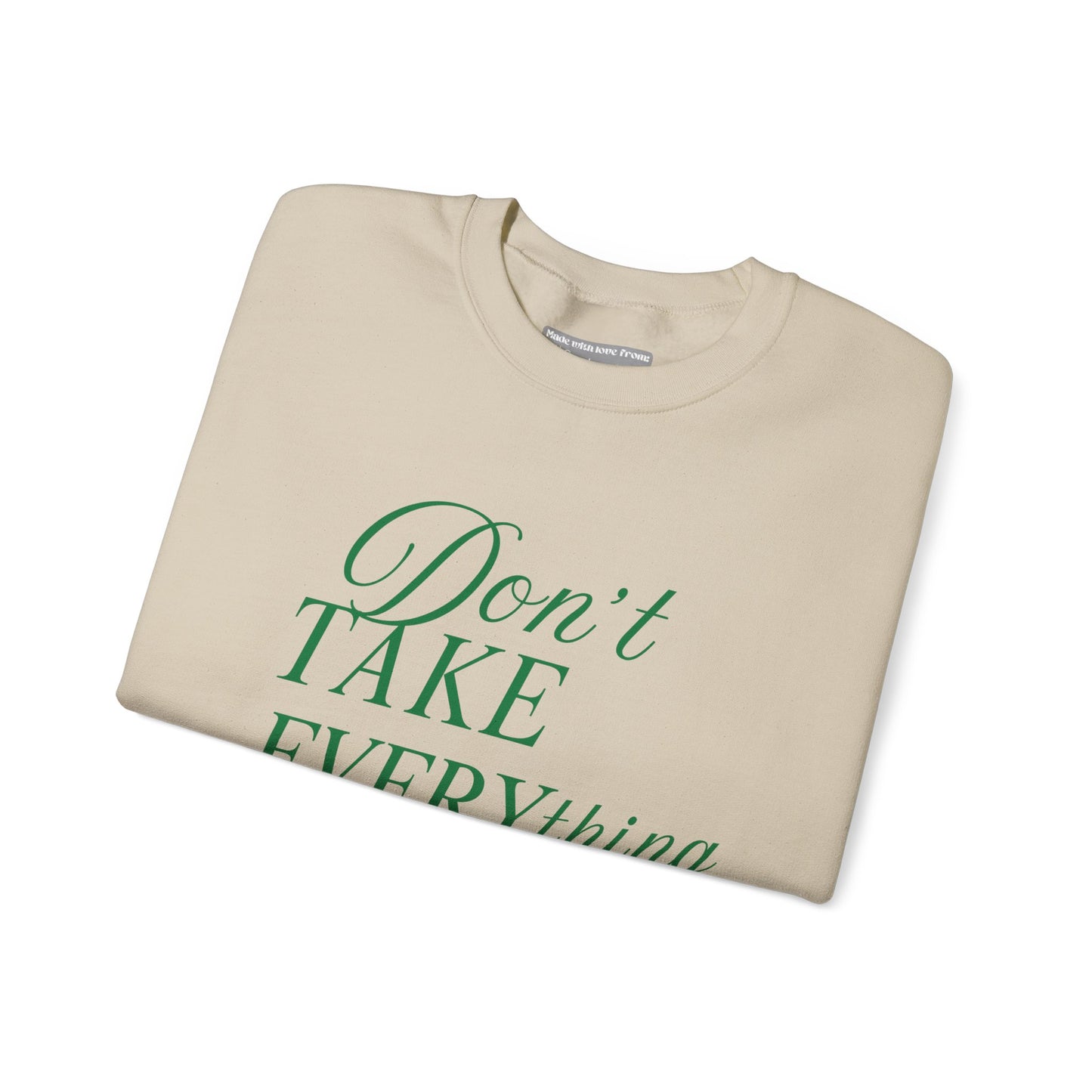 Don’t Take Everything Seriously Sweatshirt