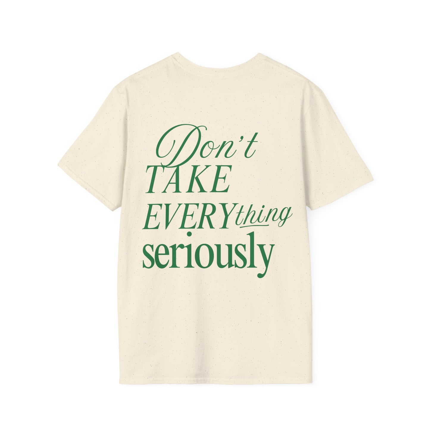 "Don't Take Everything So Seriously" - Unisex Softstyle Tee for Gym Lovers
