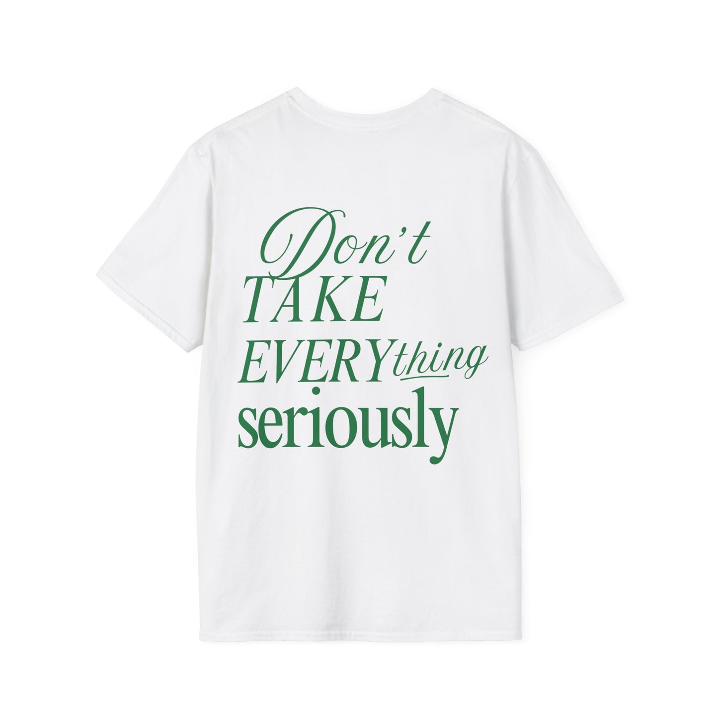 "Don't Take Everything So Seriously" - Unisex Softstyle Tee for Gym Lovers