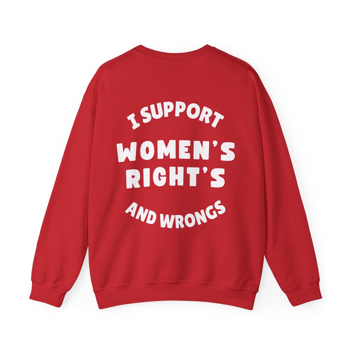 "I Support Women's Rights and Wrongs" - Unisex Crewneck Sweatshirt