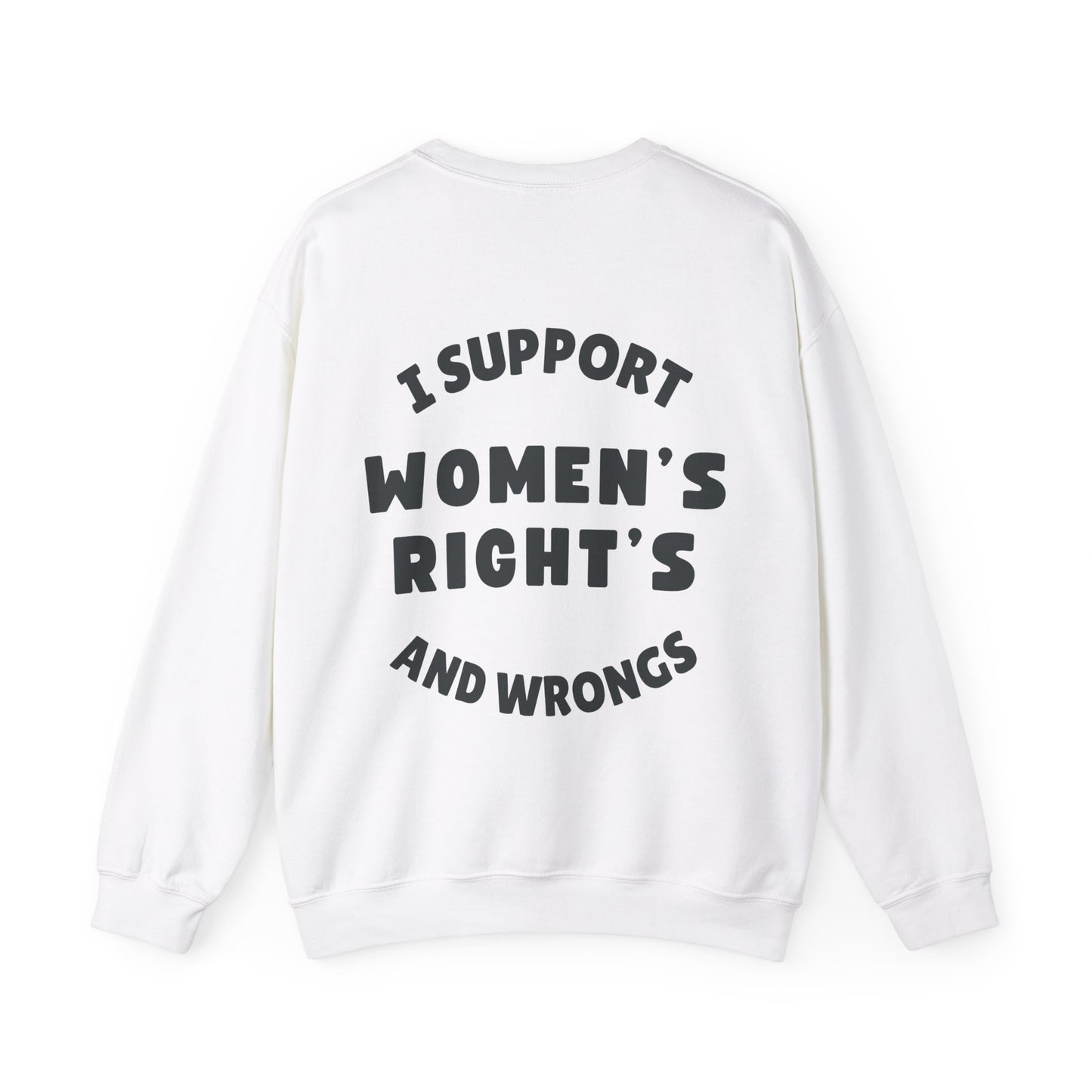 "I Support Women's Rights and Wrongs" - Unisex Crewneck Sweatshirt