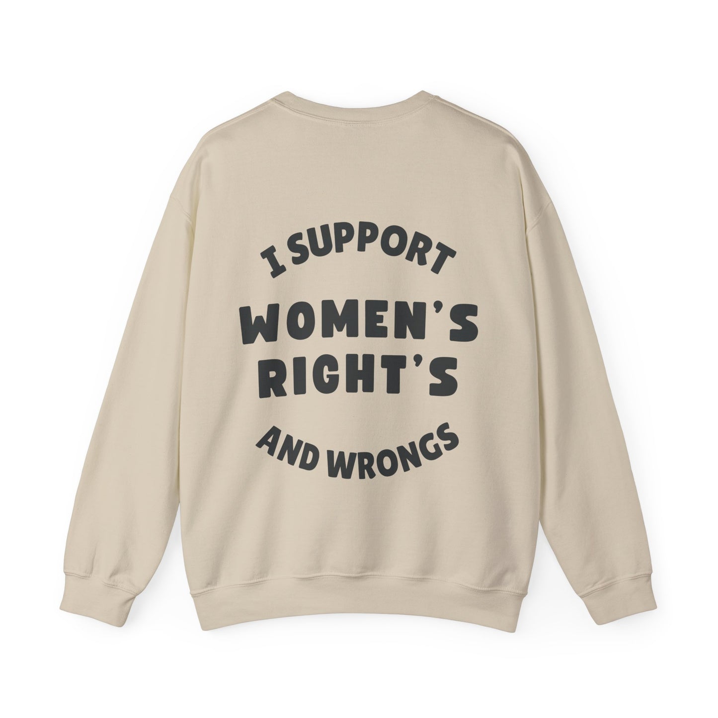 "I Support Women's Rights and Wrongs" - Unisex Crewneck Sweatshirt