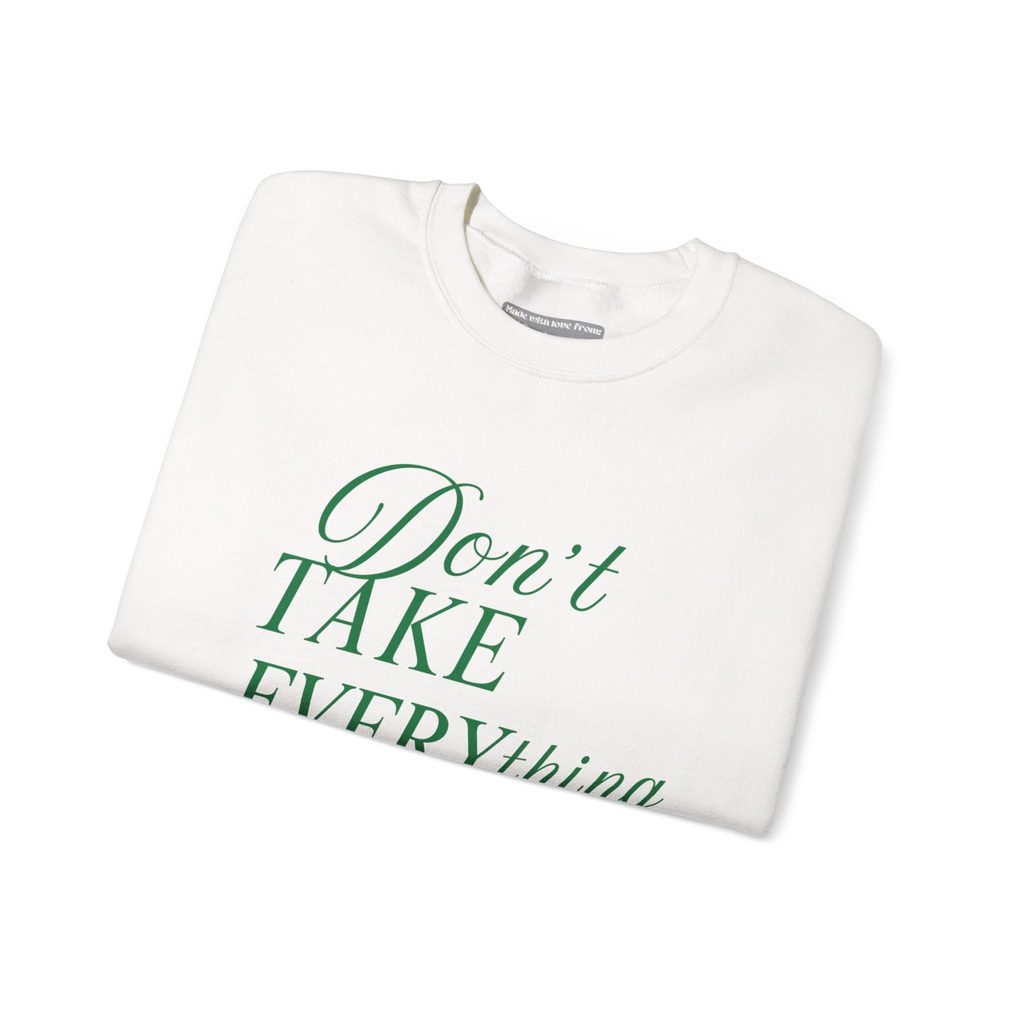 Don’t Take Everything Seriously Sweatshirt
