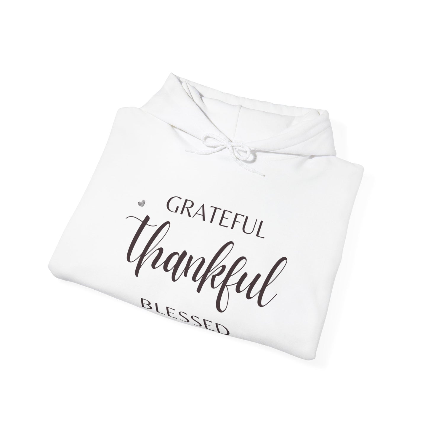 Grateful, Thankful & Blessed - Hooded Sweatshirt
