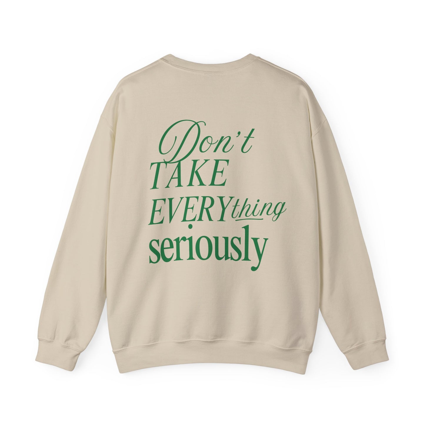 "Don't Take Everything So Seriously"- Unisex Crewneck Sweatshirt