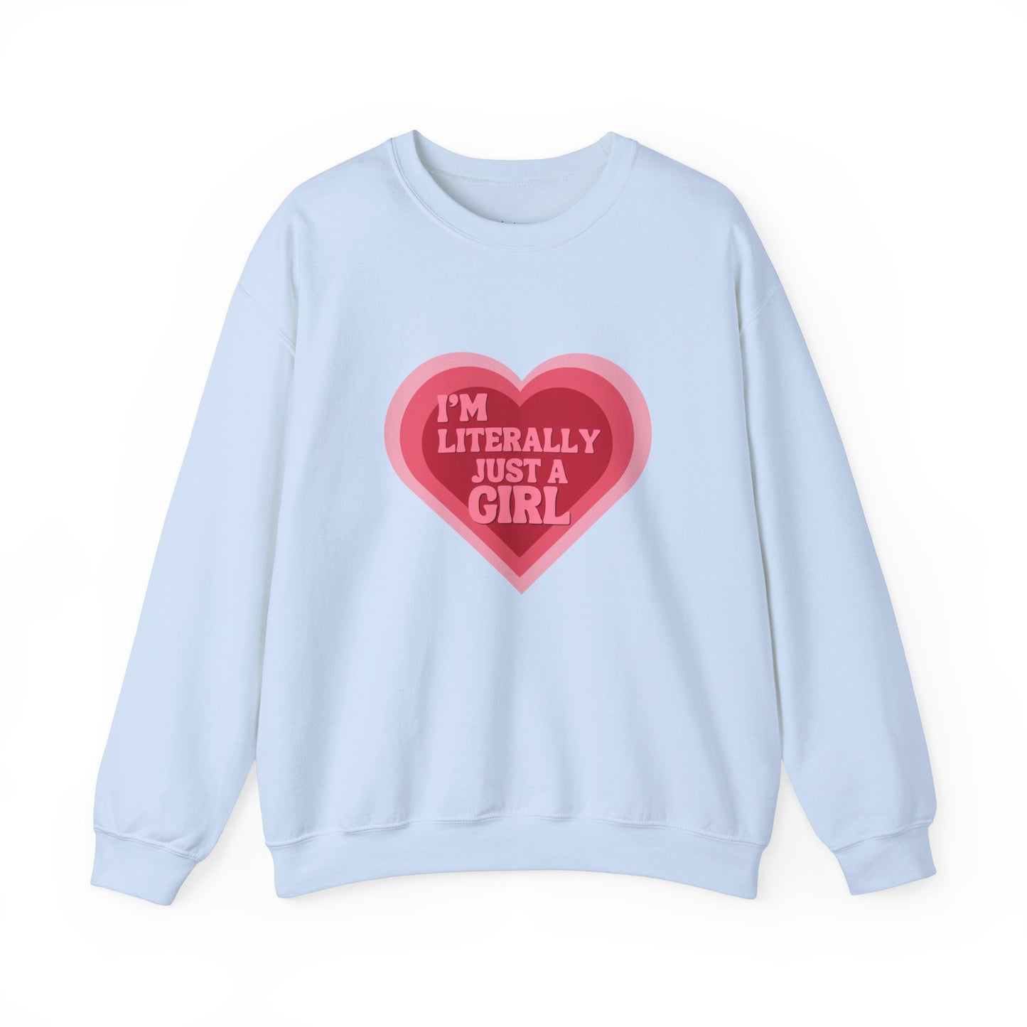 "I'm Literally Just a Girl"- Unisex Crewneck Sweatshirt