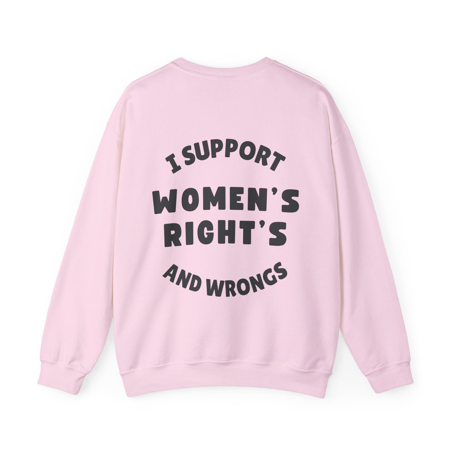 "I Support Women's Rights and Wrongs" - Unisex Crewneck Sweatshirt
