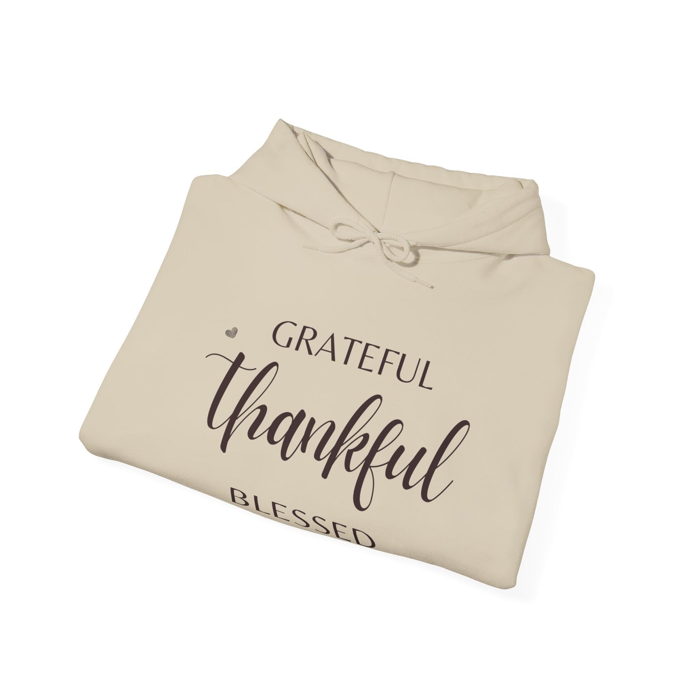 Grateful, Thankful & Blessed - Hooded Sweatshirt