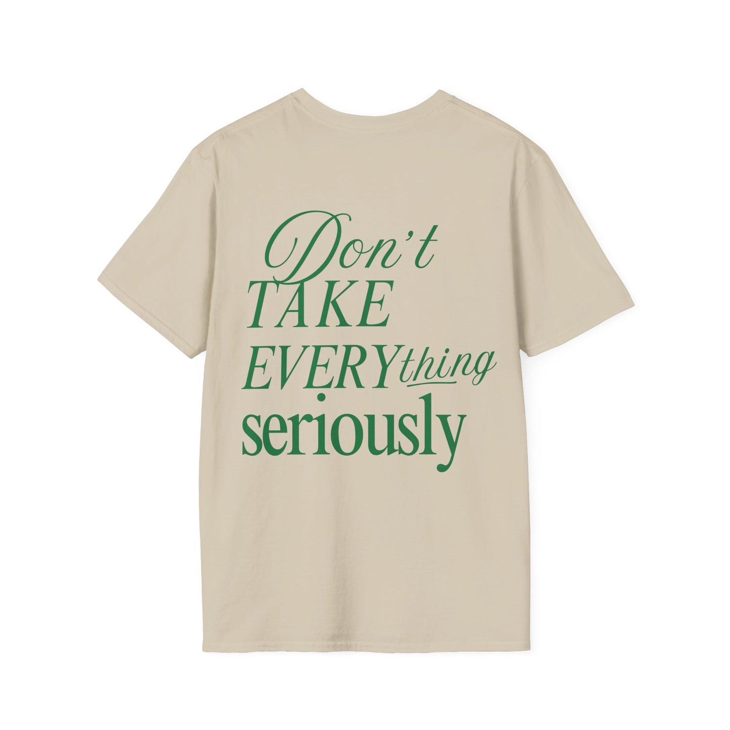 "Don't Take Everything So Seriously" - Unisex Softstyle Tee for Gym Lovers
