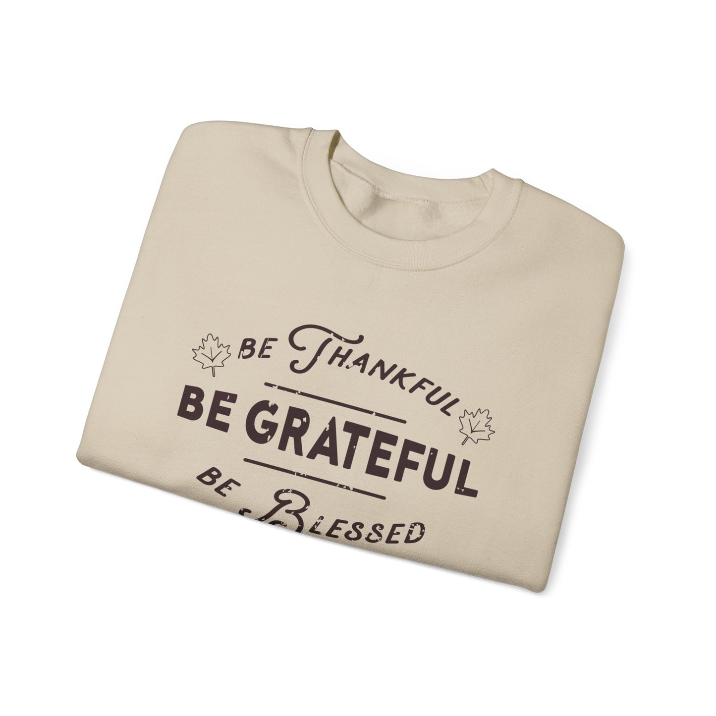 Be Thankful, Grateful, Blessed Cute Sweatshirt