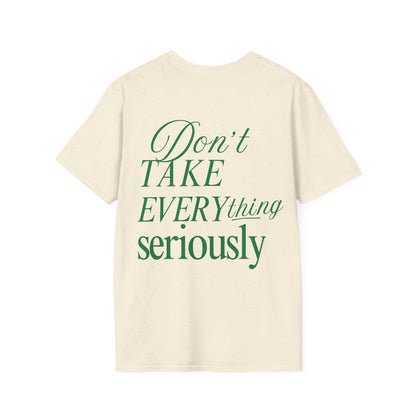"Don't Take Everything So Seriously" - Unisex Softstyle Tee for Gym Lovers