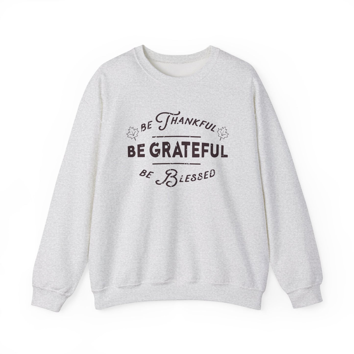 Be Thankful, Grateful, Blessed Cute Sweatshirt