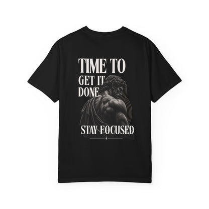 Time to Get It Done - Stay Focused' T-Shirt