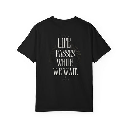 Life Passes While We Wait T-Shirt