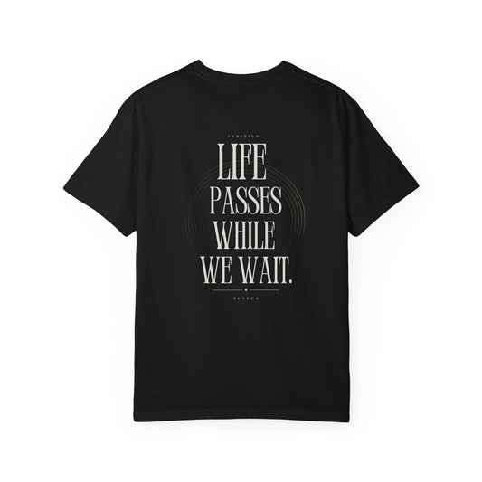 Life Passes While We Wait T-Shirt