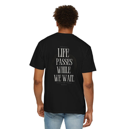 Life Passes While We Wait T-Shirt