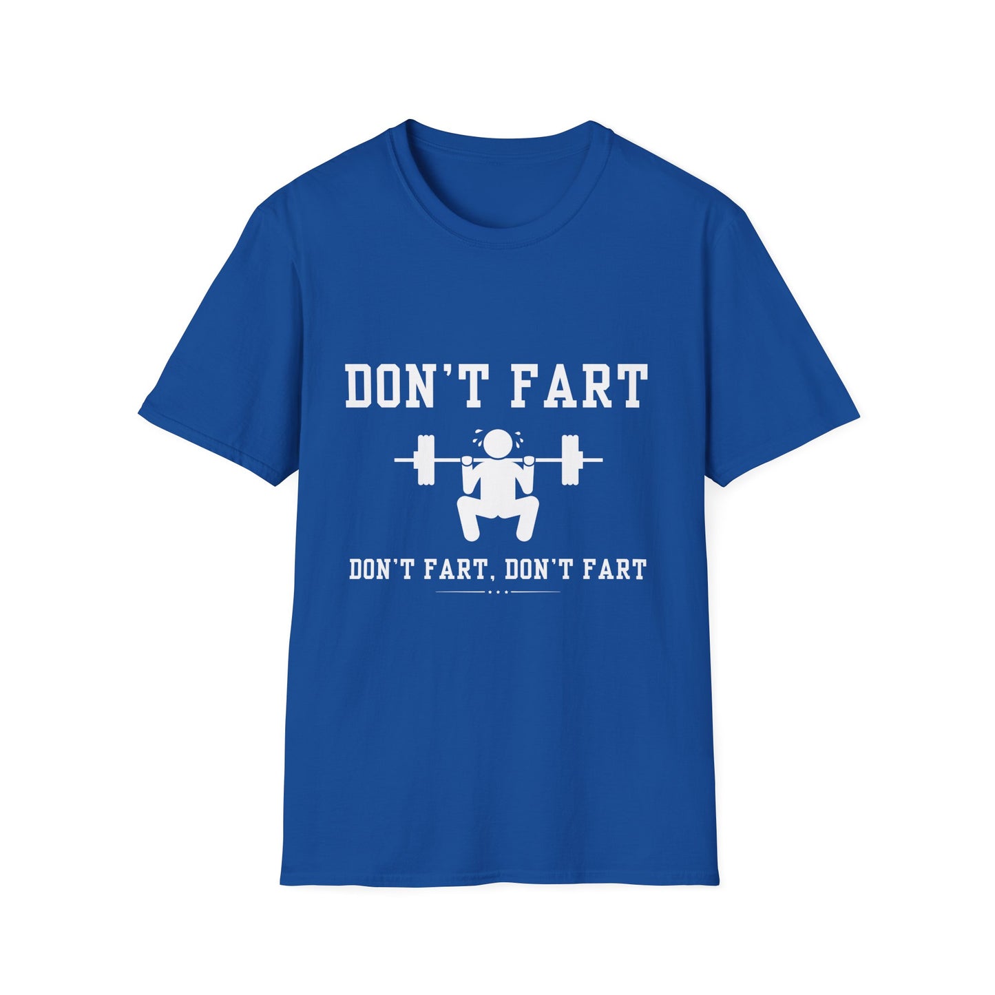 Funny Fitness T-Shirt - 'Don't Fart' - Unisex Softstyle Tee for Gym Lovers