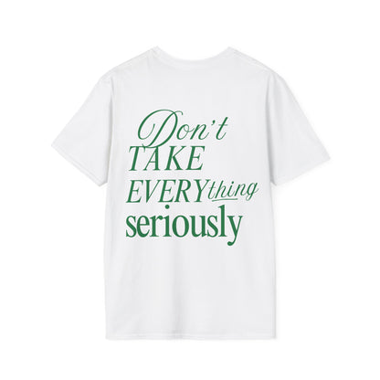 "Don't Take Everything So Seriously" - Unisex Softstyle Tee for Gym Lovers