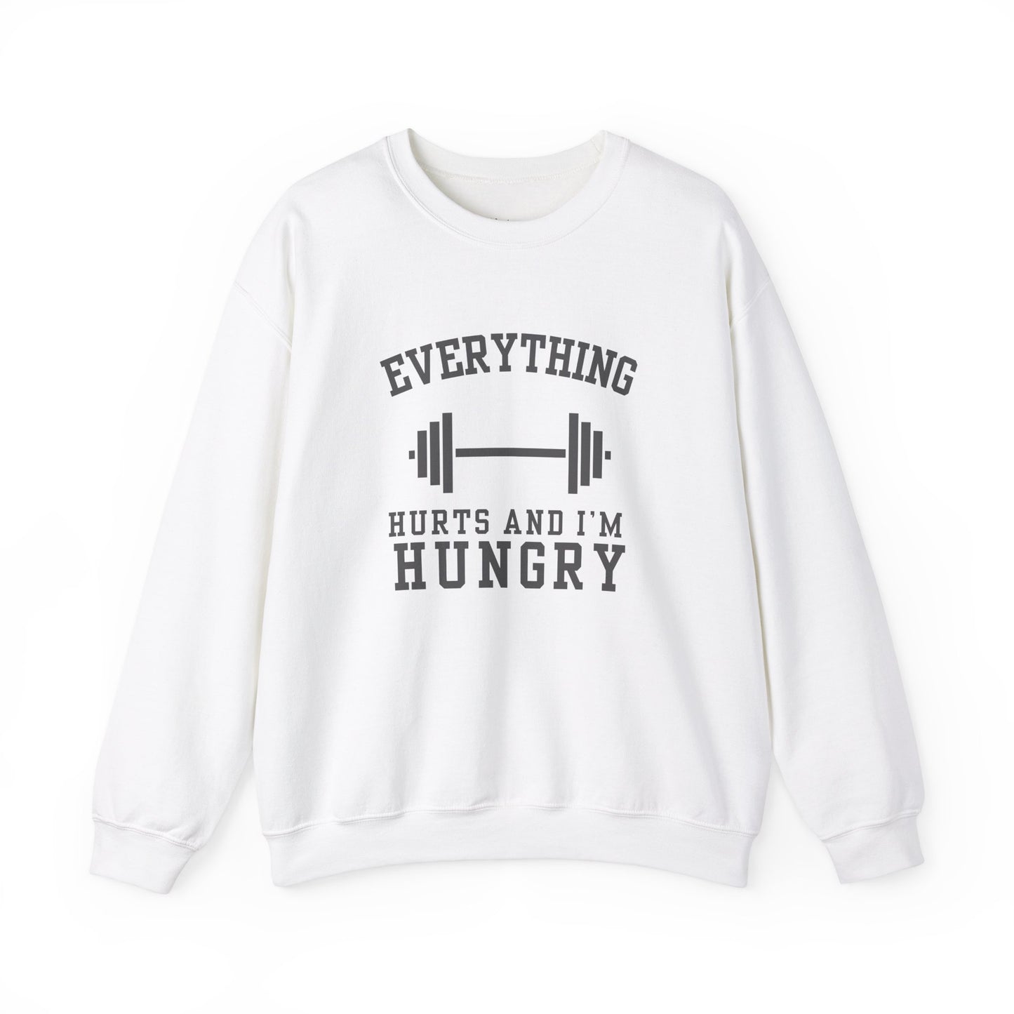 Everything Hurts And I'm Hungry - Unisex Crewneck Sweatshirt