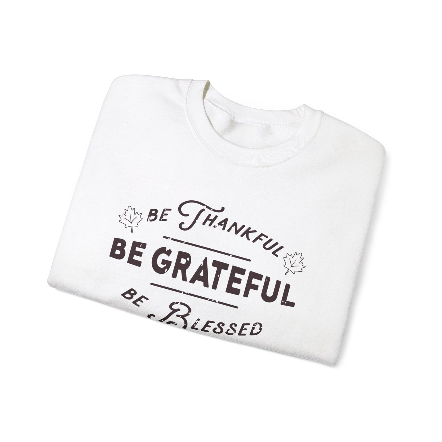 Be Thankful, Grateful, Blessed Cute Sweatshirt