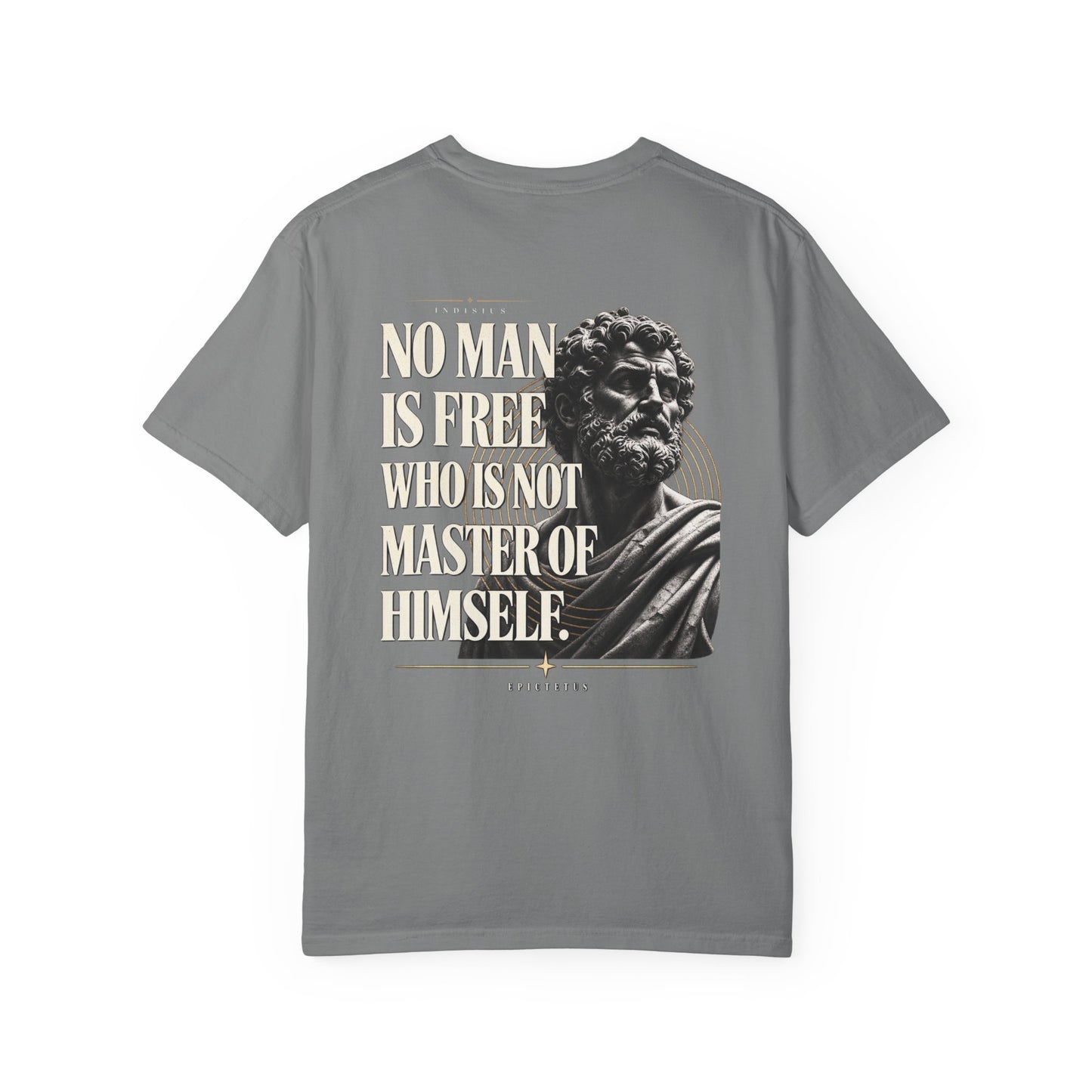 "No Man Is Free Who Is Not Master of Himself" - Epictetus T-Shirt