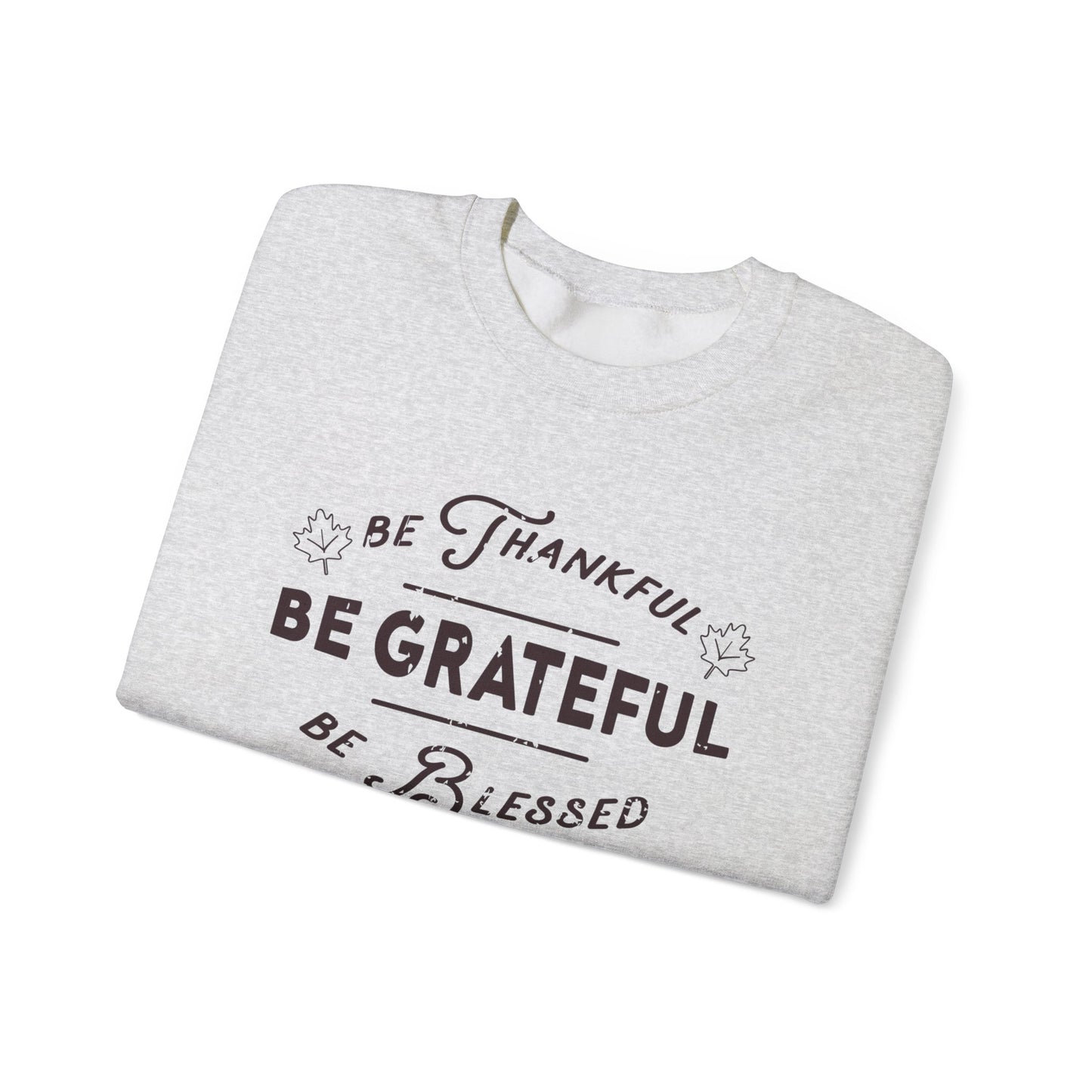 Be Thankful, Grateful, Blessed Cute Sweatshirt