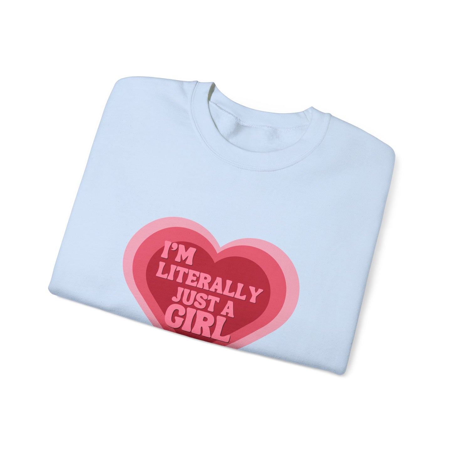 "I'm Literally Just a Girl"- Unisex Crewneck Sweatshirt