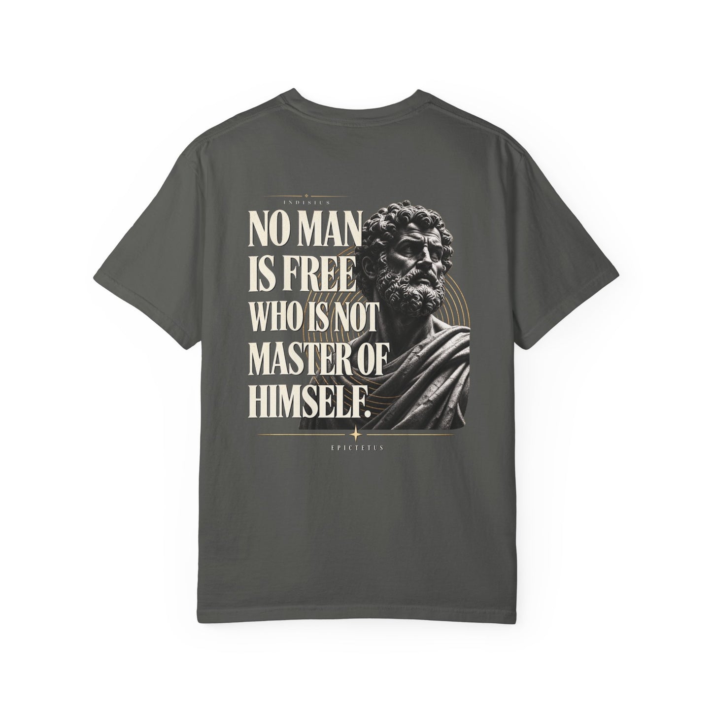 "No Man Is Free Who Is Not Master of Himself" - Epictetus T-Shirt
