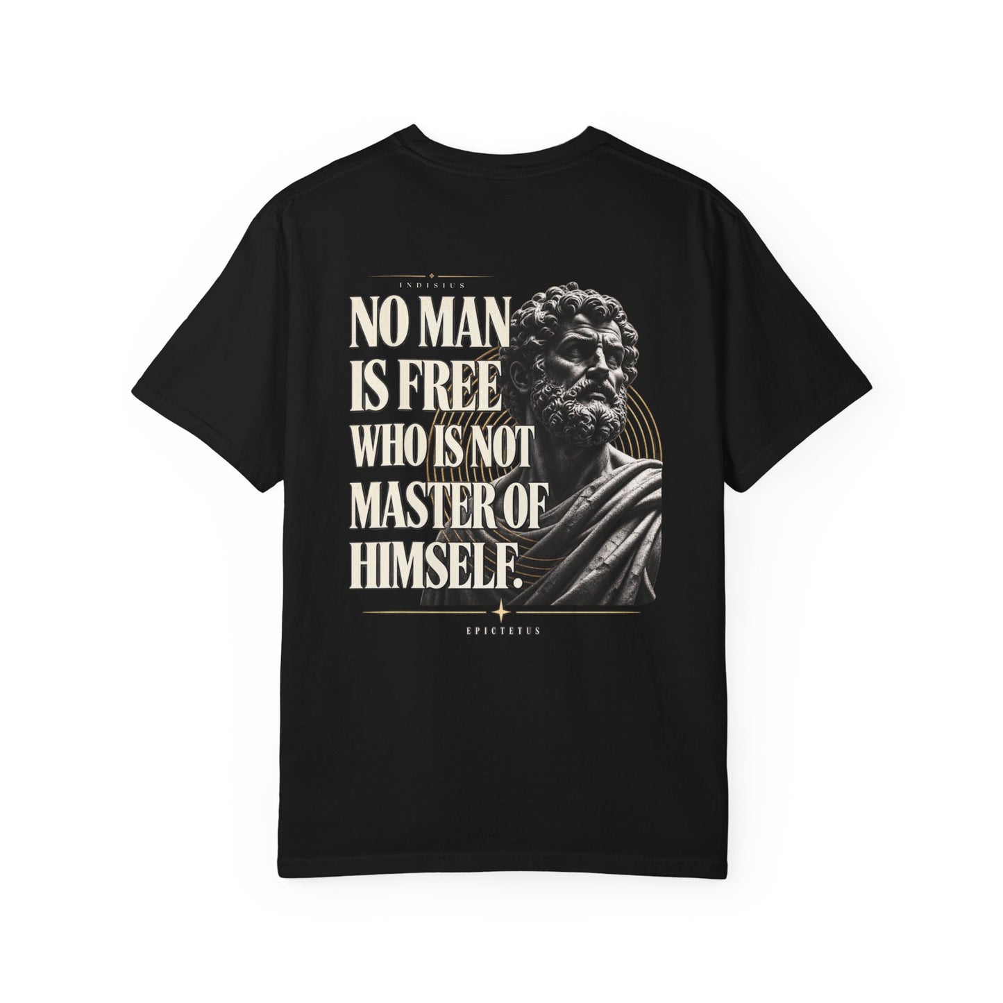 "No Man Is Free Who Is Not Master of Himself" - Epictetus T-Shirt